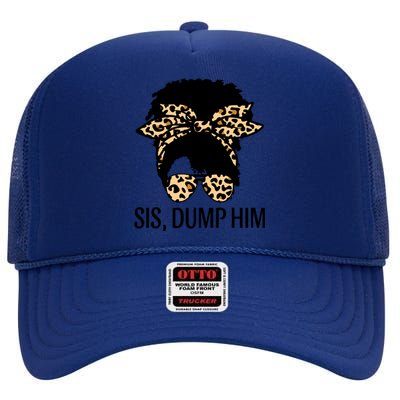 Sis Dump Him Afro American Black Melanin Cute Gift High Crown Mesh Back Trucker Hat