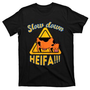 Slow Down Heifa T-Shirt