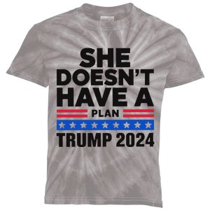 She Doesn’T Have A Plan Trump 2024 Kids Tie-Dye T-Shirt