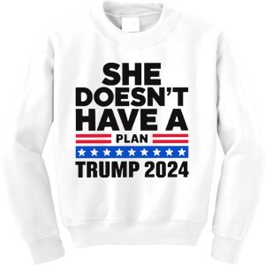 She Doesn’T Have A Plan Trump 2024 Kids Sweatshirt