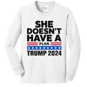 She Doesn’T Have A Plan Trump 2024 Kids Long Sleeve Shirt