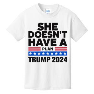 She Doesn’T Have A Plan Trump 2024 Kids T-Shirt