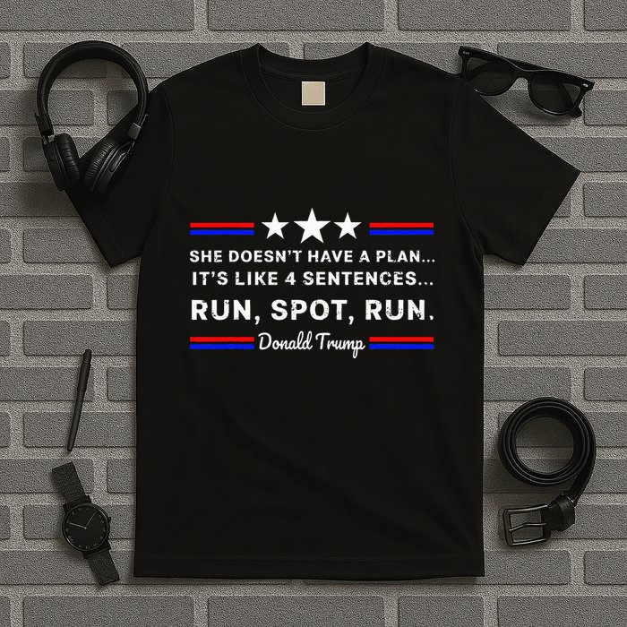 She DoesnT Have A Plan.. ItS Like 4 Sentences Run Spot Run T-Shirt