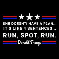 She DoesnT Have A Plan.. ItS Like 4 Sentences Run Spot Run T-Shirt