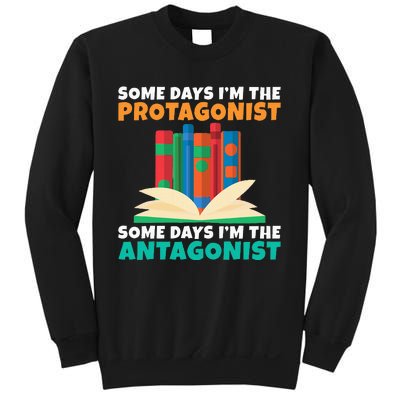 Some Days Im The Protagonist Some Days Im The Antagonist Sweatshirt