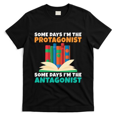 Some Days Im The Protagonist Some Days Im The Antagonist T-Shirt