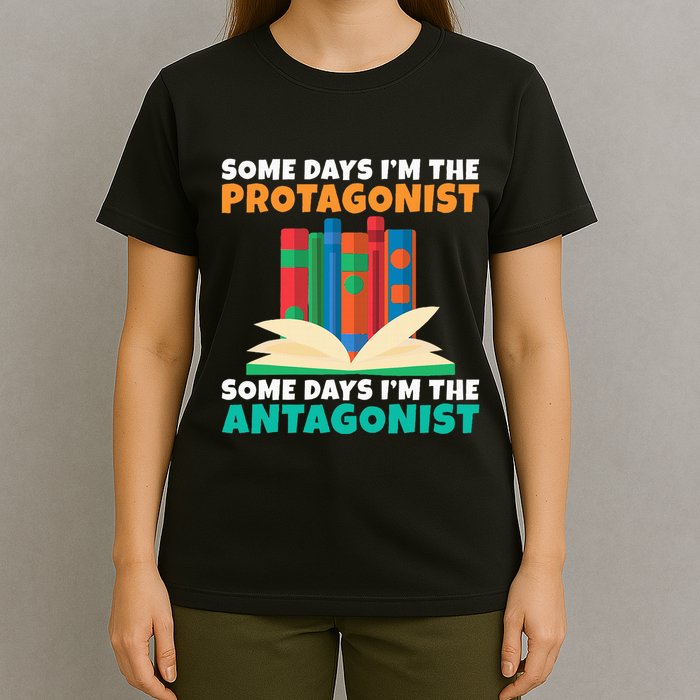 Some Days Im The Protagonist Some Days Im The Antagonist T-Shirt