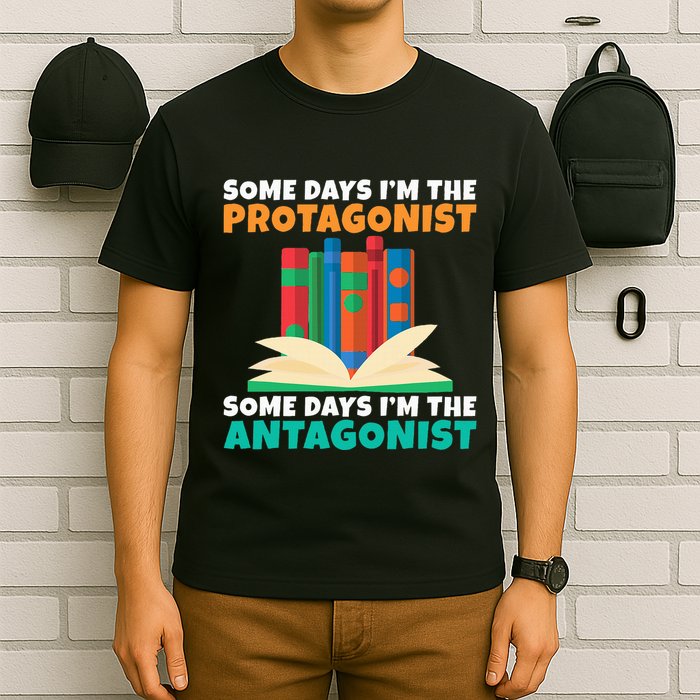 Some Days Im The Protagonist Some Days Im The Antagonist T-Shirt