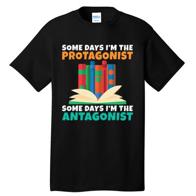 Some Days Im The Protagonist Some Days Im The Antagonist Tall T-Shirt