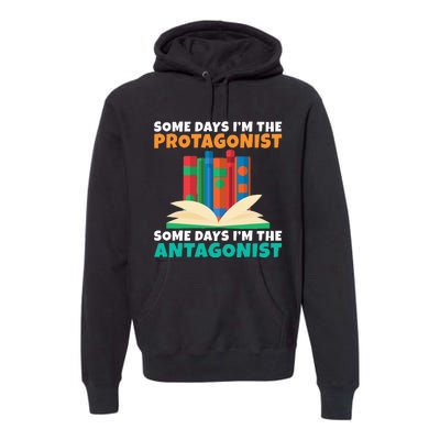 Some Days Im The Protagonist Some Days Im The Antagonist Premium Hoodie