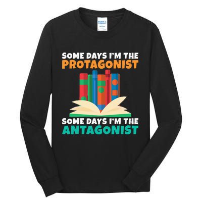 Some Days Im The Protagonist Some Days Im The Antagonist Tall Long Sleeve T-Shirt