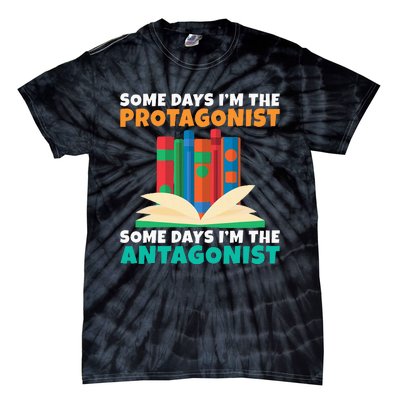 Some Days Im The Protagonist Some Days Im The Antagonist Tie-Dye T-Shirt