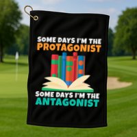 Some Days Im The Protagonist Some Days Im The Antagonist Golf Towel