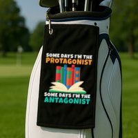 Some Days Im The Protagonist Some Days Im The Antagonist Golf Towel