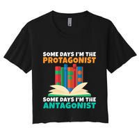 Some Days Im The Protagonist Some Days Im The Antagonist Women's Crop Top Tee