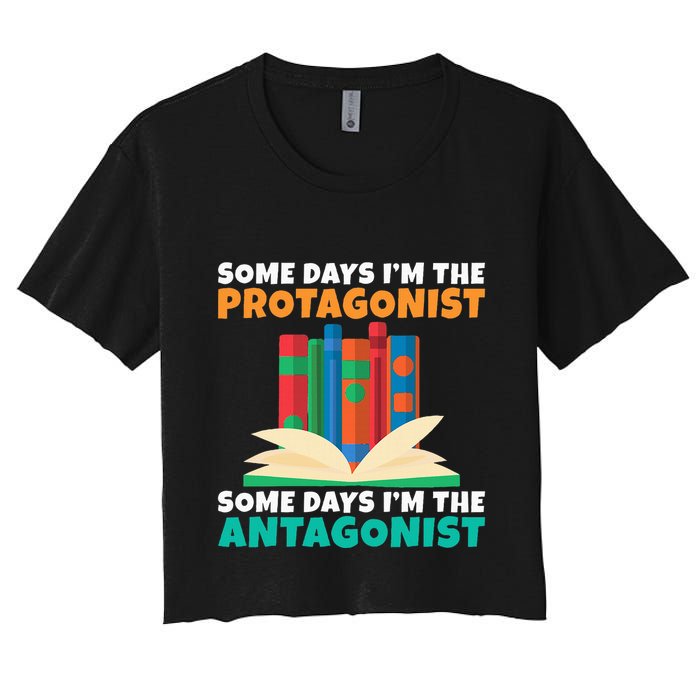 Some Days Im The Protagonist Some Days Im The Antagonist Women's Crop Top Tee