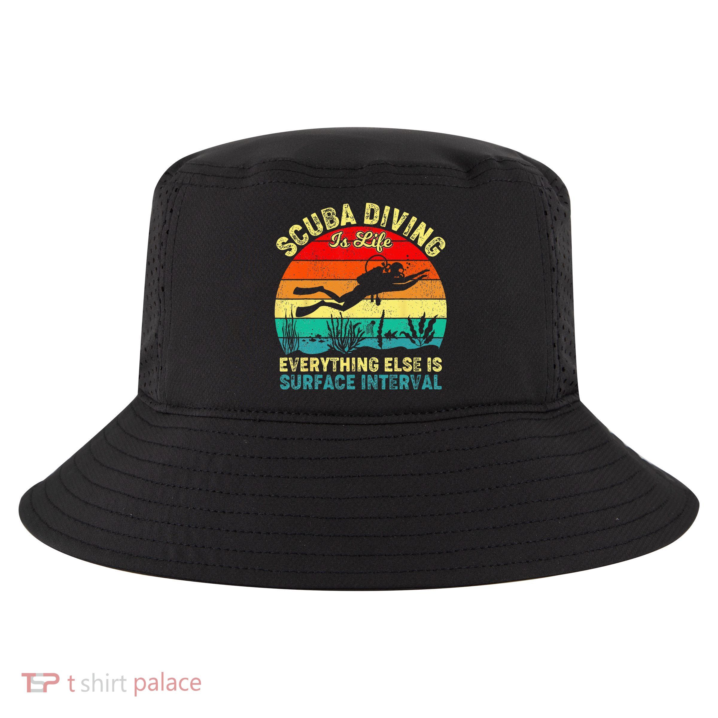 Scuba Diving Is Life Everything Else Surface Interval Diving Cool Comfort Performance Bucket Hat