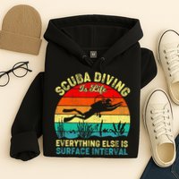 Scuba Diving Is Life Everything Else Surface Interval Diving Hoodie