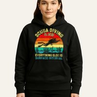 Scuba Diving Is Life Everything Else Surface Interval Diving Hoodie
