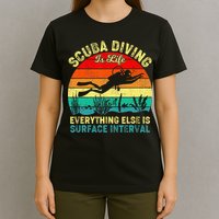 Scuba Diving Is Life Everything Else Surface Interval Diving T-Shirt