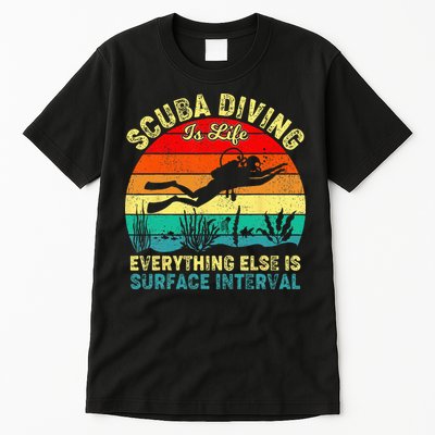 Scuba Diving Is Life Everything Else Surface Interval Diving Tall T-Shirt