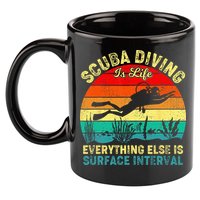 Scuba Diving Is Life Everything Else Surface Interval Diving 11oz C Handle Ceramic Mug
