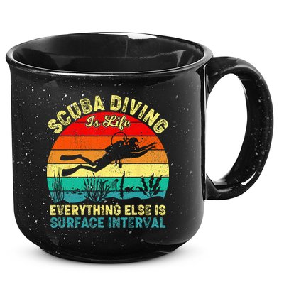 Scuba Diving Is Life Everything Else Surface Interval Diving 15oz Campfire Ceramic Mug