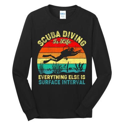 Scuba Diving Is Life Everything Else Surface Interval Diving Tall Long Sleeve T-Shirt