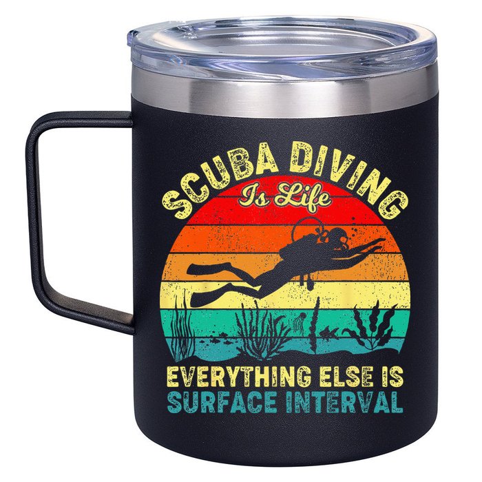 Scuba Diving Is Life Everything Else Surface Interval Diving 12oz Stainless Steel Coffee Mug
