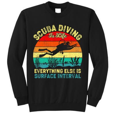 Scuba Diving Is Life Everything Else Surface Interval Diving Tall Sweatshirt