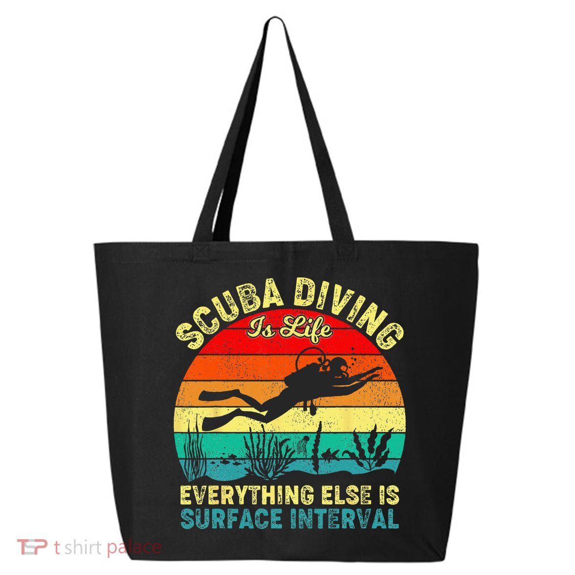 Scuba Diving Is Life Everything Else Surface Interval Diving 25L Jumbo Tote