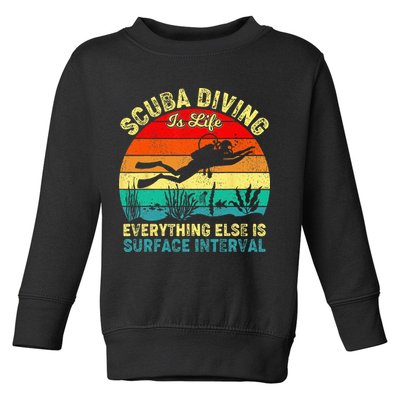 Scuba Diving Is Life Everything Else Surface Interval Diving Toddler Sweatshirt