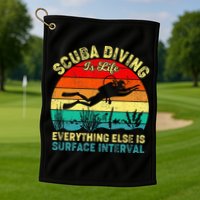 Scuba Diving Is Life Everything Else Surface Interval Diving Golf Towel