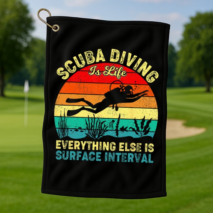 Scuba Diving Is Life Everything Else Surface Interval Diving Golf Towel
