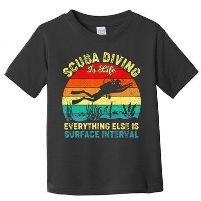 Scuba Diving Is Life Everything Else Surface Interval Diving Toddler T-Shirt