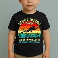 Scuba Diving Is Life Everything Else Surface Interval Diving Toddler T-Shirt