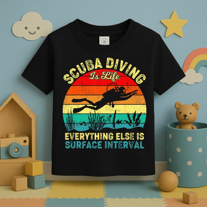 Scuba Diving Is Life Everything Else Surface Interval Diving Toddler T-Shirt