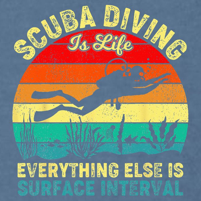 Scuba Diving Is Life Everything Else Surface Interval Diving Garment-Dyed Sweatshirt