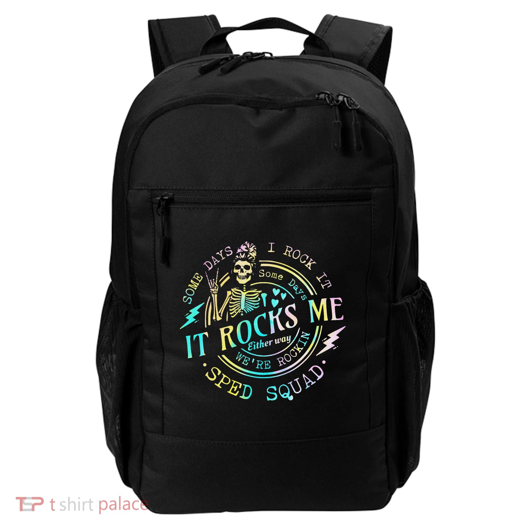 Some Days I Rock It Somedays It Rocks Me Special Sped Squad Daily Commute Backpack