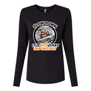 Slow Down ItS Not That Important Womens Cotton Relaxed Long Sleeve T-Shirt