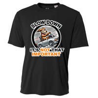 Slow Down ItS Not That Important Cooling Performance Crew T-Shirt