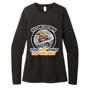 Slow Down ItS Not That Important Womens CVC Long Sleeve Shirt