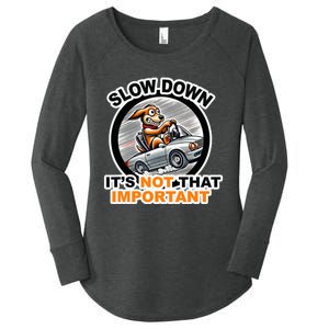 Slow Down ItS Not That Important Women's Perfect Tri Tunic Long Sleeve Shirt