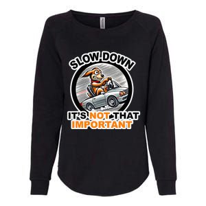 Slow Down ItS Not That Important Womens California Wash Sweatshirt