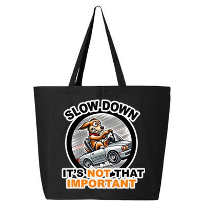 Slow Down ItS Not That Important 25L Jumbo Tote