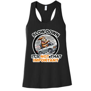 Slow Down ItS Not That Important Women's Racerback Tank