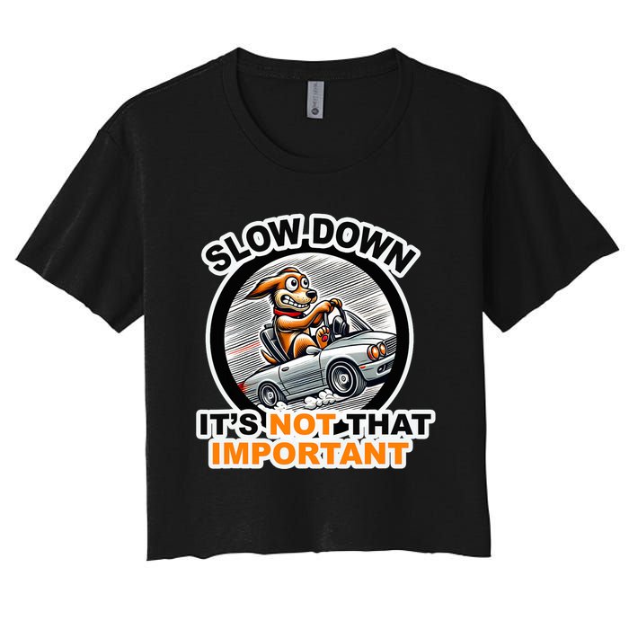 Slow Down ItS Not That Important Women's Crop Top Tee