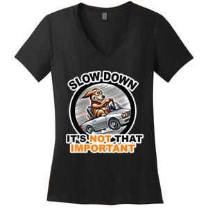 Slow Down ItS Not That Important Women's V-Neck T-Shirt