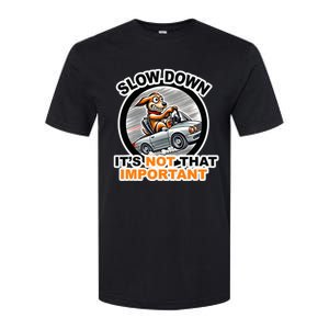 Slow Down ItS Not That Important Softstyle CVC T-Shirt