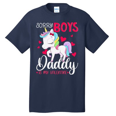 Sorrys Daddy Is My Valentine Valentine's Day Unicorn Tall T-Shirt